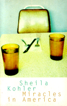 Miracles in America by Sheila Kohler 2
