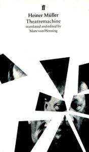 Theatremachine by Heiner Müller - translated & edited by Marc von Henning 4