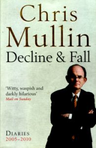 Decline & Fall - Diaries 2005 - 2010 by Chris Mullin