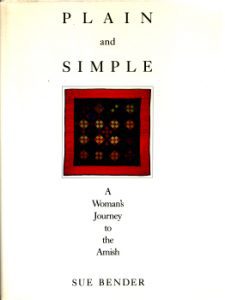 Plain and Simple - A Woman's Journey to the Amish by Sue Bender