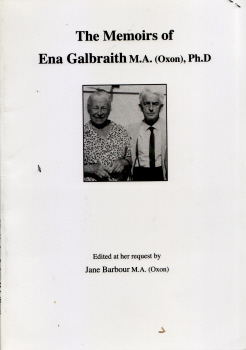 The Memoirs of Ena Galbraith M.A. (Oxon), Ph.D - Edited by Jane Barbour M.A. (Oxon)