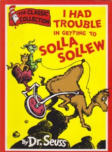 I Had Trouble In Getting To Solla Sollew by Dr. Seuss