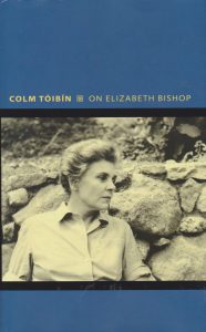 On Elizabeth Bishop by Colm Tóibín