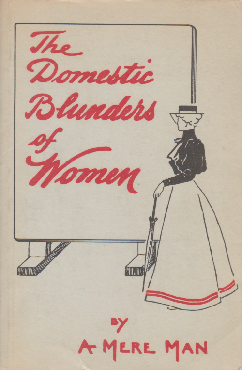 The Domestic Blunders of Women by A Mere Man 1