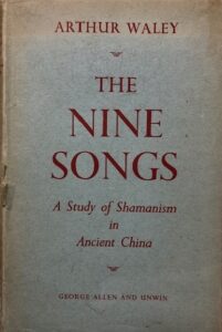 The Nine Songs - A Study of Shamanism in Ancient China by Arthur Waley 1