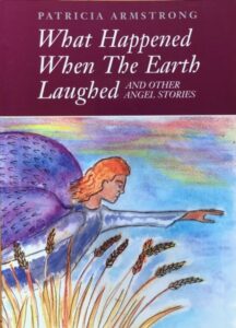 What Happened When The Earth Laughed And Other Angel Stories by Patricia Armstrong 2